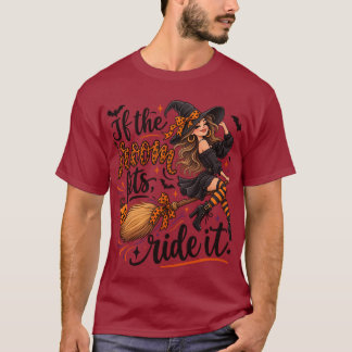 "Wenn der Besen passt, reite ihn." T-Shirt