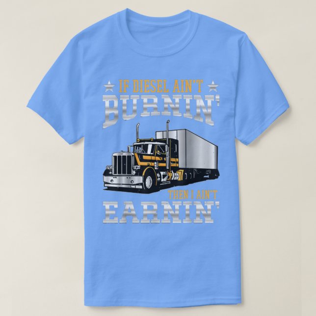 Wenn der Diesel brennt, dann fahre ich mit dem LKW T-Shirt (Design vorne)