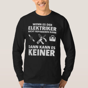 Wenn der Elektriker diese Idee nicht reparieren ka T-Shirt