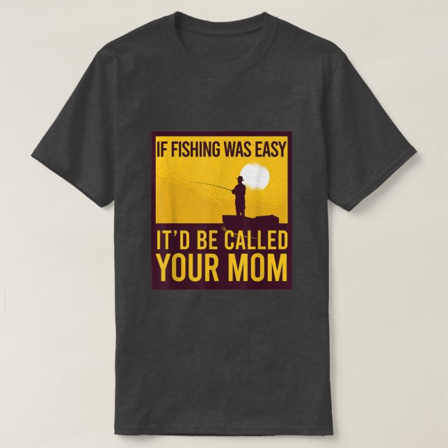 WENN DER FISCHFANG EINFACH WAR, WIRD IHRE MAMA Fun T-Shirt (Design vorne)
