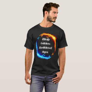 Wenn der Himmel Drachen träumen könnte T-Shirt