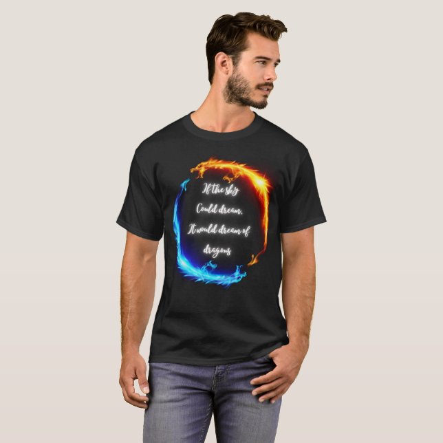 Wenn der Himmel Drachen träumen könnte T-Shirt (Vorne ganz)