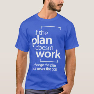 Wenn der Plan nicht funktioniert, ändern Sie den P T-Shirt