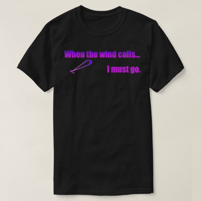 Wenn der Wind anruft, muss ich 2 gehen T-Shirt (Design vorne)