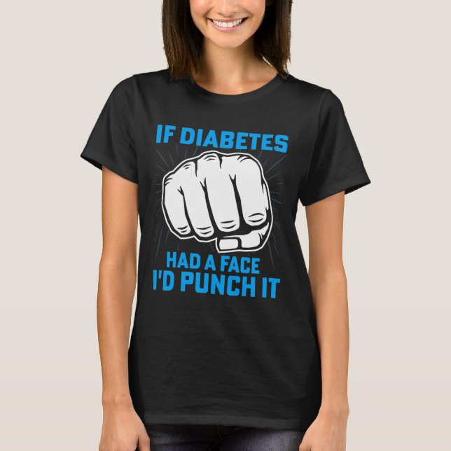 Wenn Diabetes ein Gesicht hatte, würde ich es Diab T-Shirt (Vorderseite)