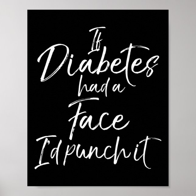 Wenn Diabetes ein Gesicht hätte, würde ich es mit  Poster (Vorne)