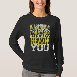 Wenn dich jemand abbringt, sind sie unter dir Anti T-Shirt