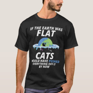 Wenn die Erde flach gewesen wäre, hätten Katzen al T-Shirt