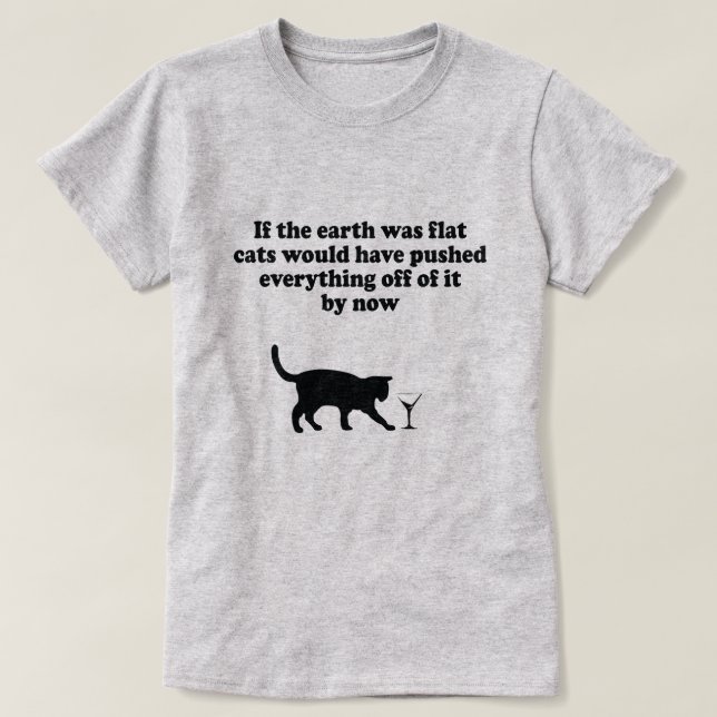 WENN DIE ERDE FLACHKATZEN WÄRE, WÜRDE ALLES AUFDRÜ T-Shirt (Design vorne)