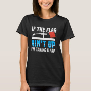 Wenn die Flagge nicht hoch ist Eisangler T-Shirt