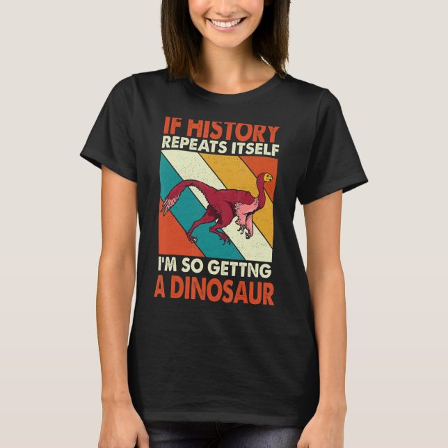 Wenn die Geschichte sich wiederholt, bin ich so ei T-Shirt (Vorderseite)