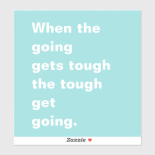 Wenn die Going wird zäh Zitat Türkis blau Aufkleber