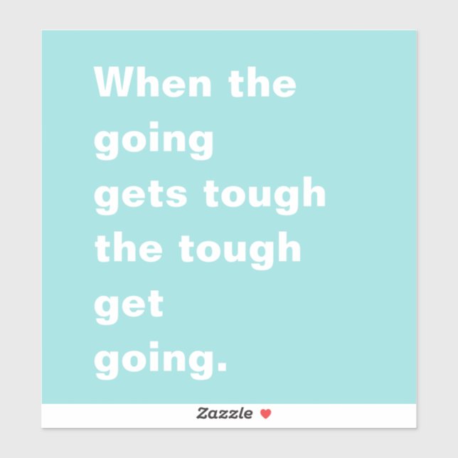 Wenn die Going wird zäh Zitat Türkis blau Aufkleber (Blatt)