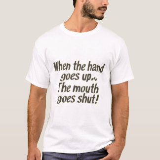 wenn die Hand den Mund hochgeht T-Shirt