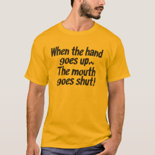 Wenn die Hand herauf… geht, geht der Mund T-Shirt