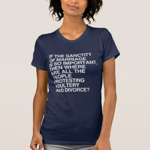 WENN DIE HEILIGKEIT DER EHE SO WICHTIG IST T-Shirt