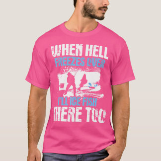 Wenn die Hölle über den Eisfisch friert, gibt es E T-Shirt