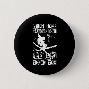 Wenn die Hölle zufriert, werde ich auch dort Ski f Button