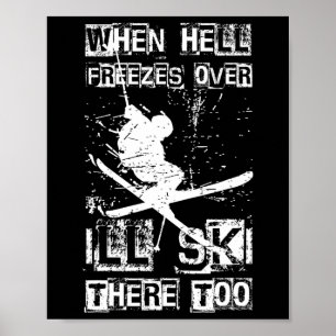 Wenn die Hölle zufriert, werde ich auch dort Ski f Poster