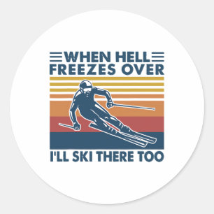 Wenn die Hölle zufriert, werde ich auch dort Ski f Runder Aufkleber