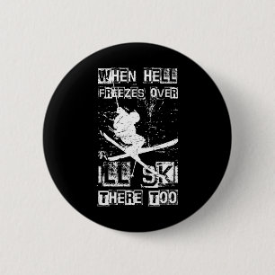 Wenn die Hölle zufriert werde ich auch dort Skifah Button