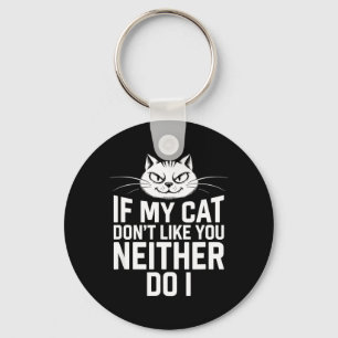 Wenn die Katze nicht mag, mag der Katzenliebhaber  Schlüsselanhänger