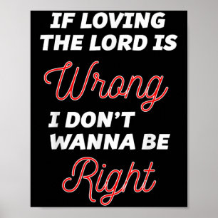 Wenn die Liebe des Herrn falsch ist, will ich nich Poster
