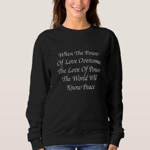 Wenn die Macht der Liebe die Liebe zur Macht überw Sweatshirt