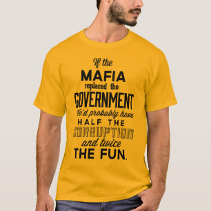 Wenn die Mafia Regierung ersetzte T-Shirt