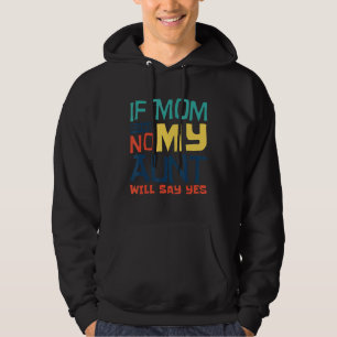 Wenn die Mama sagt, meine Tante sagt ja, die Kinde Hoodie