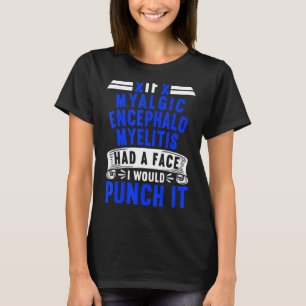 Wenn die Myalgische Enzephalomyelitis ein Gesicht T-Shirt