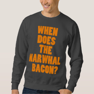 Wenn die Narwhal Speck Reddit Frage tut Sweatshirt