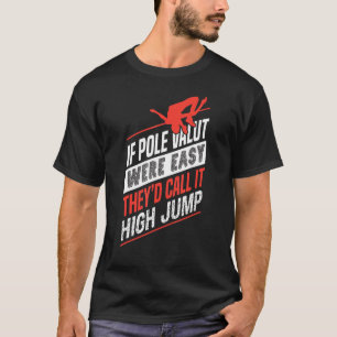 Wenn die Pole Vault leicht hoch springen würde - P T-Shirt