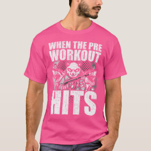 Wenn die Pre-Workout-Bodybuilding Weightlifti trif T-Shirt