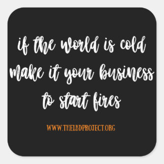 wenn die Welt kalt ist [sei ein Feuerstarter] Aufk Quadratischer Aufkleber