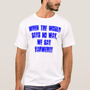 Wenn die Welt keine Weise sagt, sagen wir T-Shirt