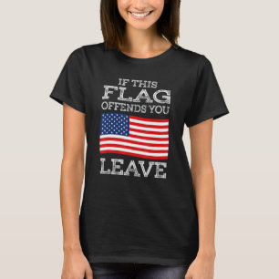 Wenn diese Fahne Sie Verlasst T - Shirt - Proud US