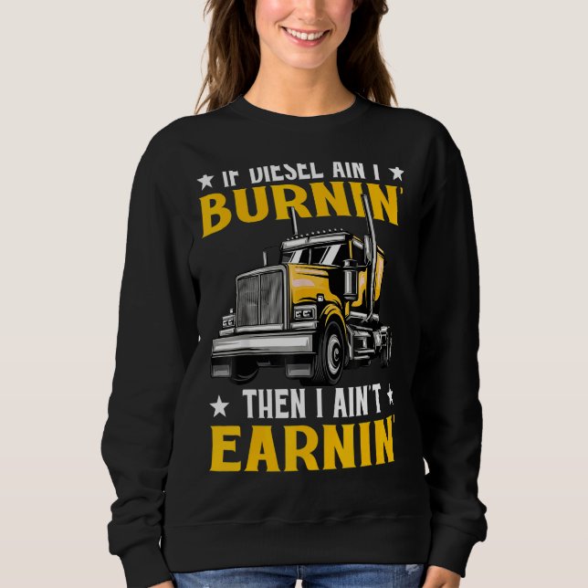 Wenn Diesel Aint Burning I Aint Earning Sweatshirt (Vorderseite)