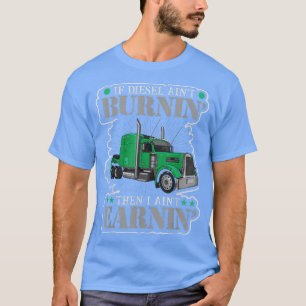 Wenn Diesel brennt, dann in einem LKW mit Leichtig T-Shirt