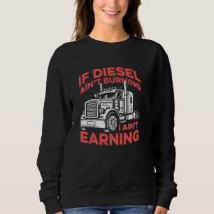 Wenn Diesel nicht brennt, dann verdiene ich keinen Sweatshirt