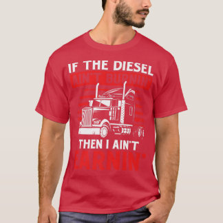 Wenn Diesel nicht brennt LKW-Fahrer T-Shirt