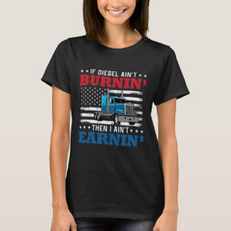 Wenn Diesel nicht brennt, verdiene ich nichts T-Shirt