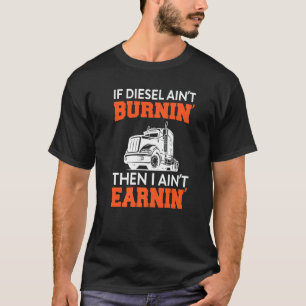 Wenn Diesel nicht gebrannt wird, dann verdiene ich T-Shirt