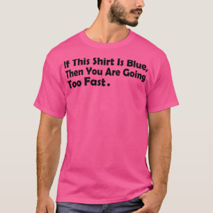 Wenn dieses Shirt blau ist, dann fahren Sie zu sch
