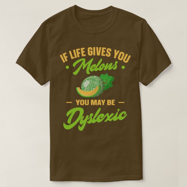 Wenn dir das Leben Melonen gibt, kannst du dyslexi T-Shirt (Design vorne)