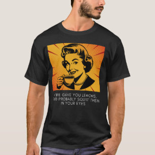 Wenn dir das Leben Zitronen gäbe, würdest du sie w T-Shirt