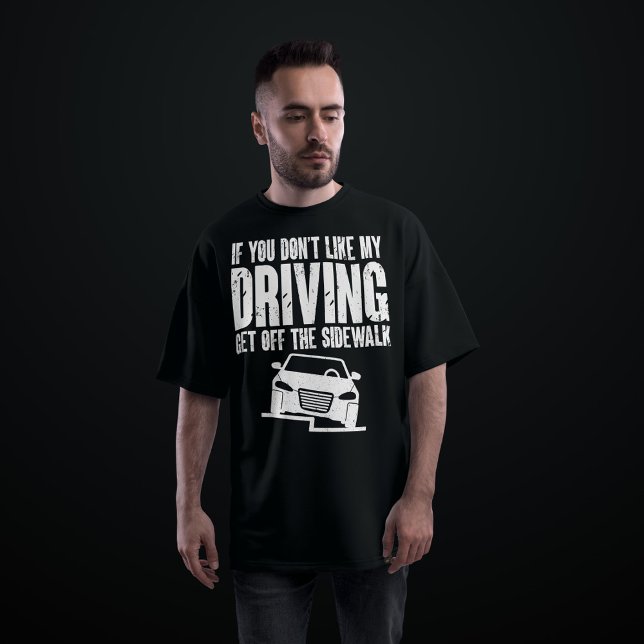 Wenn dir mein Autofahren nicht gefällt, geh aus de T-Shirt (Von Creator hochgeladen)