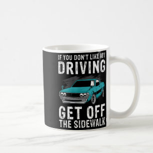 Wenn dir mein Fahrstil nicht gefällt, geh vom Bürg Kaffeetasse