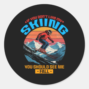 Wenn dir mein Skifahren nicht gefällt, solltest du Runder Aufkleber