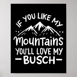 Wenn dir meine Berge gefallen, wirst du mein Busch Poster